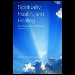 Spirituality, Health, and Healing An Integrative Approach