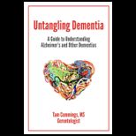 Untangling Dementia A Guide to Understanding Alzheimers and Other Dementias