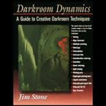Darkroom Dynamics  A Guide to Creative Darkroom Techniques