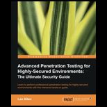 Advanced Penetration Testing for Highly Secured Environments The Ultimate Security Guide