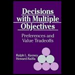 Decisions with Multiple Objectives  Preferences and Value Tradeoffs