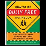 How to Be Bully Free Workbook  Word Searches, Mazes, What ifs, and Other Fun Activities for Kids