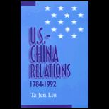 U. S.  China Relations, 1784 1992