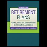 Retirement Plans  401(K)S, IRAs and Other Deferred Compensation Approaches