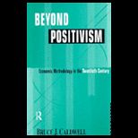 Beyond Positivism  Economic Methodology in the Twentieth Century