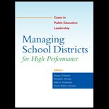 Managing School Districts for High Performance Cases in Public Education Leadership