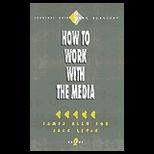 How to Work With the Media, Volume 2
