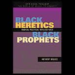 Black Heretics, Black Prophets  Radical Political Intellectuals