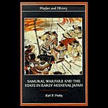 Samurai, Warfare and the State in Early Medieval Japan