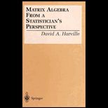 Matrix Algebra from a Statisticians Perspective