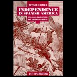 Independence in Spanish America  Civil Wars, Revolutions, and Underdevelopment