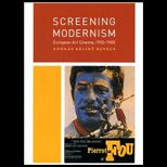 Screening Modernism European Art Cinema, 1950 1980