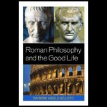 ROMAN PHILOSOPHY AND THE GOOD LIFE