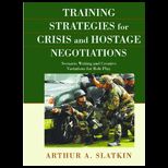 Training Strategies for Crisis and Hostage Negotiations Scenario Writing and Creative Variations for Role Play