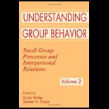 Understanding Group Behavior, Volume II  Small Group Processes and Interpersonal Relations