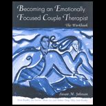 Becoming an Emotionally Focused Couple Therapist   Workbook