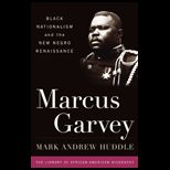 Marcus Garvey Black Nationalism and the New Negro Renaissance