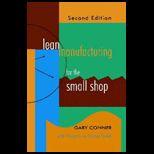 Lean Manufacturing for the Small Shop   With CD