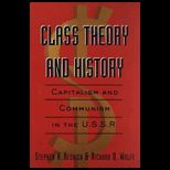 Class Theory and History  Capitalism and Communism in the USSR