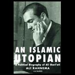Islamic Utopian  A Political Biography of Ali Shariati