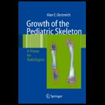 Growth of the Pediatric Skeleton A Primer for Radiologists