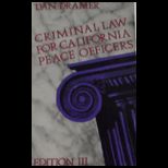 Criminal Law for Calif. Peace Officers