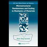 Microstructural Randomness and Scaling in Mechanics of Materials