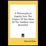 Philosophical Inquiry into the Origins of Our Ideas of the Sublime and Beautiful
