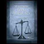 Mastering Trial Advocacy