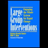 Large Group Interventions  Engaging the Whole System for Rapid Change
