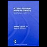 Theory of African American Offending Race, Racism, and Crime