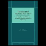 Quest for Just and Pure Law Rocky Mountain Workers and American Social Democracy, 1870 1924