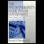 Psychotherapists Guide to Cost Containment  How to Survive and Thrive in an Age of Managed Care