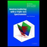 Neutron Scattering with a Triple Axis Spectrometer