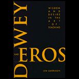 Dewey and Eros  Wisdom And Desire In The Art of Teaching