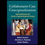 Collaborative Case Conceptualization Working Effectively with Clients in Cognitive Behavioral Therapy