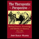 Therapeutic Perspective  Medical Practice, Knowledge, and Identity in America, 1820 1885