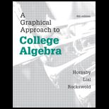 Graphical Approach to College Algebra   Text