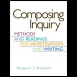 Composing Inquiry  Methods and Readings for Investigation and Writing