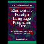 Practical Handbook to Elementary Foreign Language Programs (FLES*)  Including Sequential FLES, Flex, and Immersion Programs