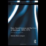 Black Social Science and the Crisis of Manhood, 1890 1970