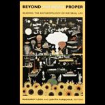 Beyond the Body Proper Reading the Anthropology of Material Life
