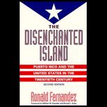 Disenchanted Island  Puerto Rico and the United States in the Twentieth Century