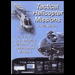 Tactical Helicopter Missions How to Fly Safe, Effective Airborne Law Enforcement Missions