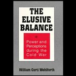 Elusive Balance  Power and Perceptions during the Cold War