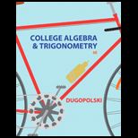 College Algebra and Trigonometry A Unit Circle Approach Text Only