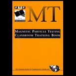 Magnetic Particle Testing Classroom Training Book