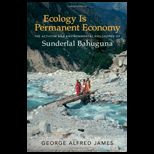 Ecology Is Permanent Economy The Activism and Environmental Philosophy of Sunderlal Bahuguna