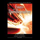 Essays on Premillennialism  A Modern Reaffirmation of an Ancient Doctrine