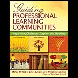 Guiding Professional Learning Communities Inspiration, Challenge, Surprise, and Meaning